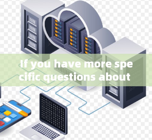 If you have more specific questions about VPNs or Huawei,feel free to ask! If you have more specific questions about VPNs or Huawei,feel free to ask!