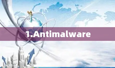1.Antimalware 1.Antimalware