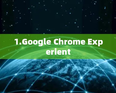 1.Google Chrome Experient 1.Google Chrome Experient